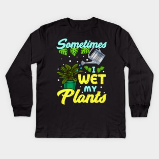 Funny Sometimes I Wet My Plants Gardening Pun Kids Long Sleeve T-Shirt